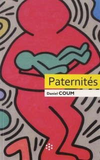 Paternités: Figures contemporaines de la figure paternelle