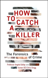 How to Catch a Killer: The Forensics of Crime