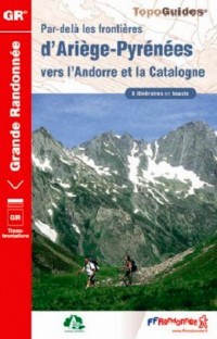 Par-delà les frontières d'Ariège-Pyrénées vers l'Andorre et la Catalogne : Les chemins des hommes libres
