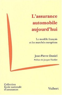 L'assurance automobile aujourd'hui : Le modèle français et les marchés européens