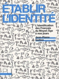 Etablir l'identité : L'identification des Français du Moyen Age à nos jours