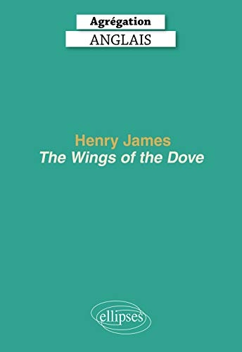 Agrégation anglais 2021. Henry James, The Wings of the Dove