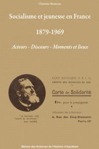 Socialisme et jeunesse en France des années 1880 à la fin des années 1960 (1879-1969) : Acteurs - Discours - Moment et lieux