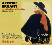 ARISTIDE BRUANT LA SÉLECTION DÉFINITIVE 1905-1912