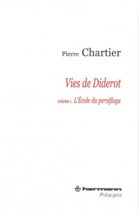 Vies de Diderot, Volume 1. Portrait du philosophe en mystificateur: L'école du persiflage