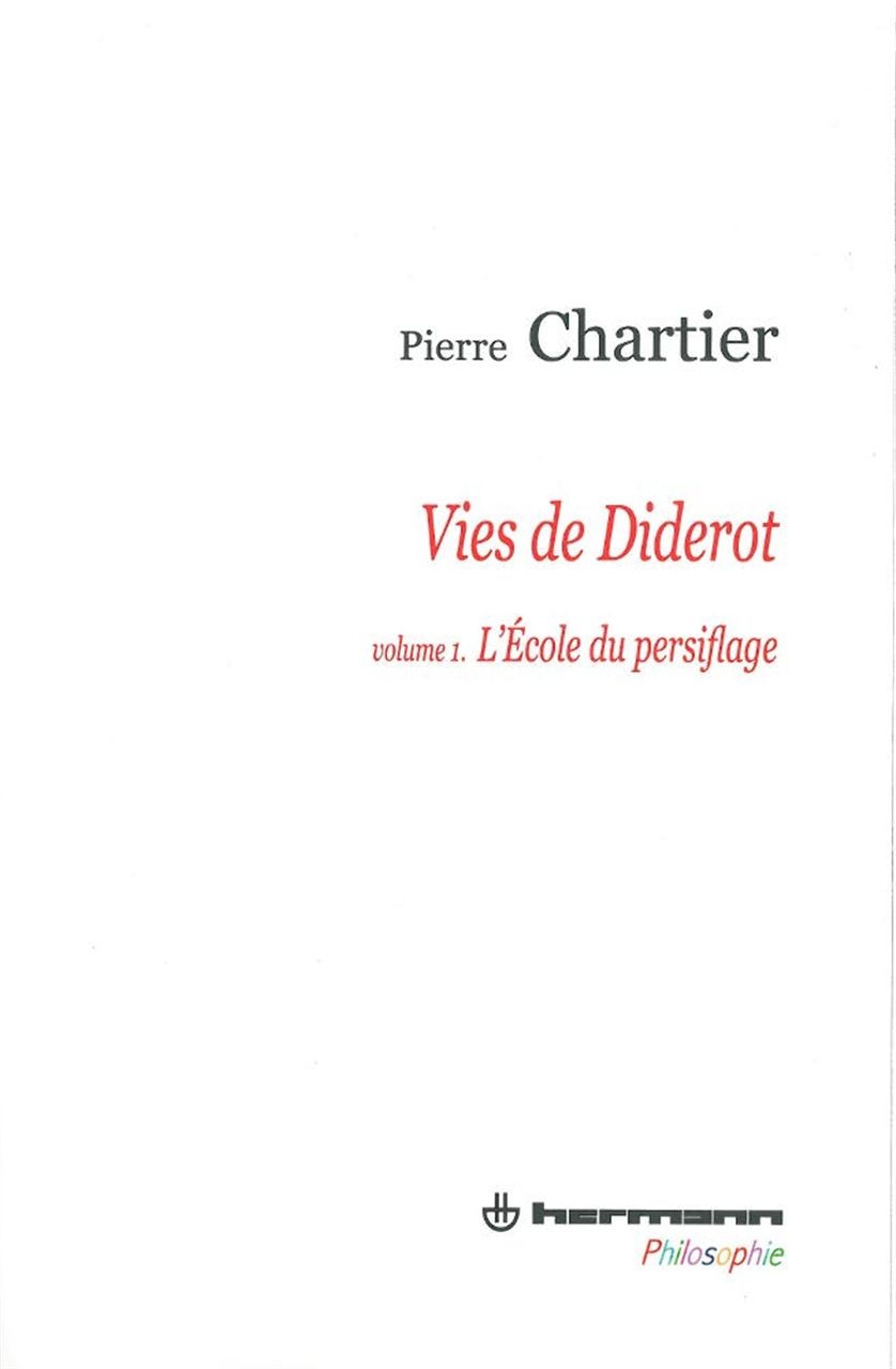 Vies de Diderot, Volume 1. Portrait du philosophe en mystificateur: L'école du persiflage