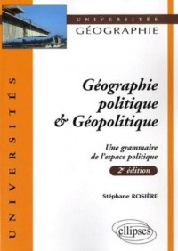 Géographie politique & Géopolitique : Une grammaire de l'espace politique