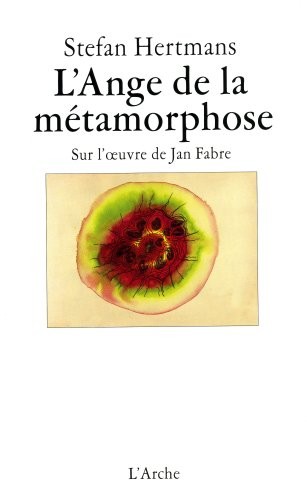l'ange de la metamorphose: sur l'oeuvre de jan fabre