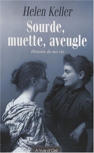 Sourde, muette, aveugle : Histoire de ma vie