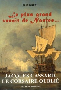 JACQUES CASSARD, LE CORSAIRE OUBLIE