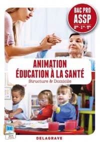 Animation éducation à la santé 2e 1e Tle Bac Pro ASSP : Structure & Domicile