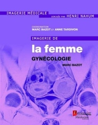 Imagerie de la femme : gynécologie : Tome 1