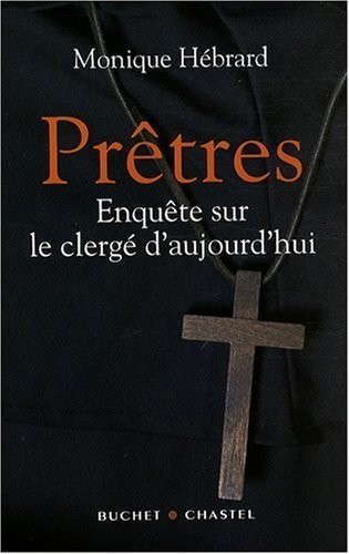 Prêtres : Enquête sur le clergé d'aujourd'hui