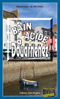 Bain acide à Douarnenez: Léa Mattei, gendarme et détective - Tome 10