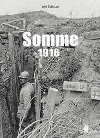 La bataille de la Somme 1916: Somme Juillet-Novembre 1916