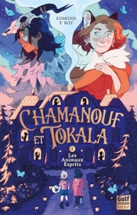 Chamanouf et Tokala - Tome 1 Les Animaux Esprits