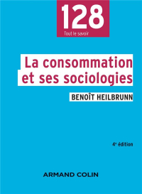 La Consommation et Ses Sociologies - 4e ed.