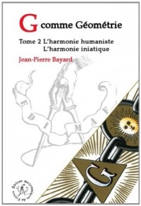 G comme Géométrie - T2 : L'Harmonie humaniste - L'Harmonie initiatique