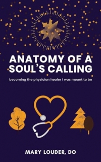 Anatomy of a Soul's Calling: becoming the physician healer I was meant to be