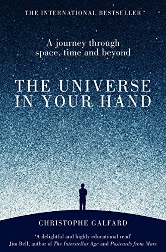 The Universe in Your Hand : A Journey Through Space, Time and Beyond
