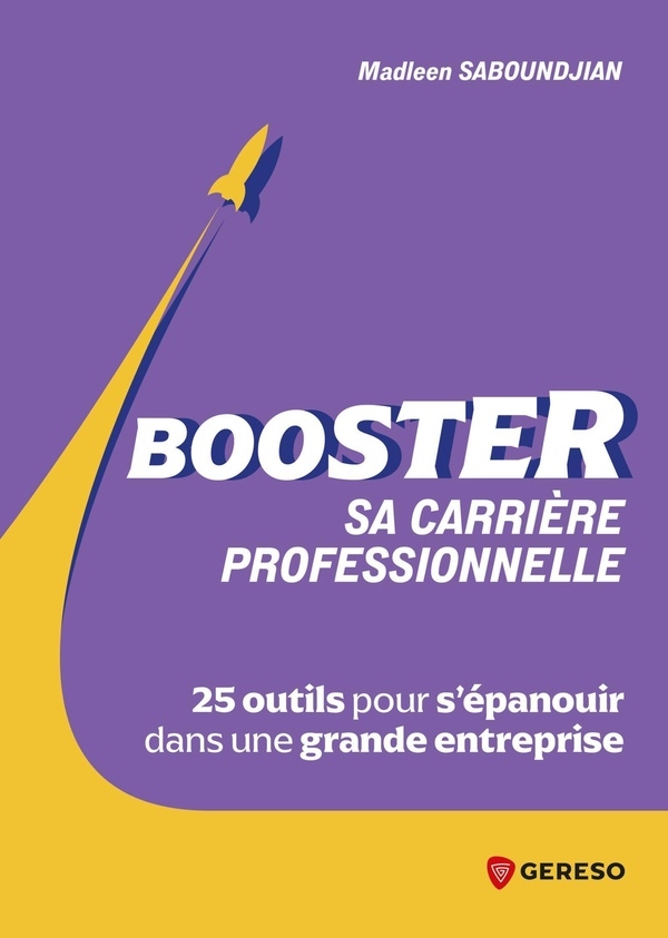Booster sa carrière !: 25 outils pour s'épanouir dans une grande entreprise