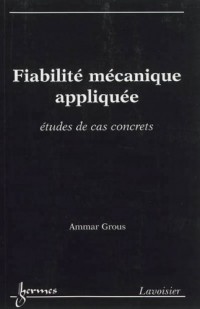 Fiabilité mécanique appliquée : Etudes de cas concrets