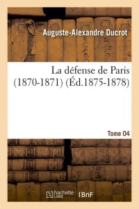 La défense de Paris (1870-1871). Tome 04 (Éd.1875-1878)