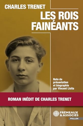 Les Rois fainéants: Roman inédit de Charles Trenet