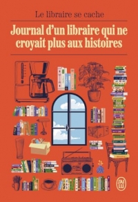 Journal d'un libraire qui ne croyait plus aux histoires