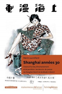 Shanghai années 30: Visions d’un lieu d’enchantement et de perdition : les dessins de presse de Shanghai Sketch et de Modern Sketch