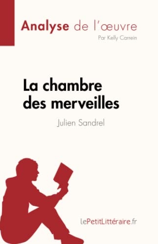 La chambre des merveilles de Julien Sandrel (Analyse de l'œuvre): Résumé complet et analyse détaillée de l'oeuvre