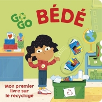 Go Go BÉDÉ - Mon premier livre sur le recyclage