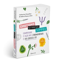 Emotions, stress, sommeil - Comprendre et agir avec l'aromathérapie et des conseils psy