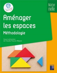 Amenager les Espaces - Méthodologie - Maternelle