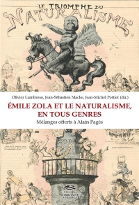 Emile Zola et le naturalisme, en tous genres : Mélanges offerts à Alain Pagès