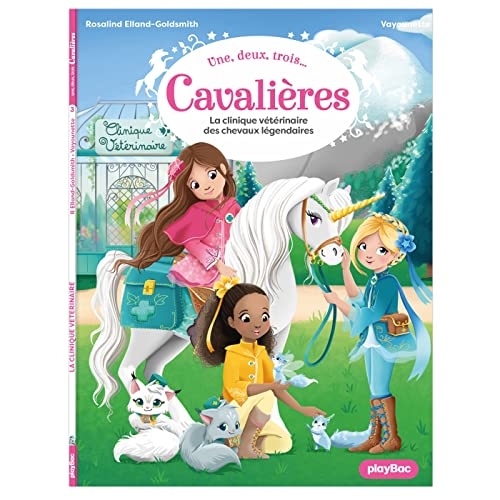 Une, deux, trois Cavalières - La clinique vétérinaire des chevaux légendaires - Tome 3