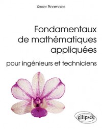 Fondamentaux de Mathématiques Appliquées pour Ingénieurs et Techniciens