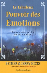 Le fabuleux Pouvoir des Émotions - Laissez-vous guider par vos émotions...