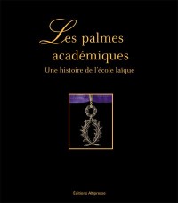 Les Palmes académiques, une histoire de l'école publique