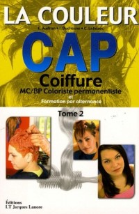 La couleur CAP Coiffure : Tome 2, MC/BP Coloriste permanentiste et Formation par alternance