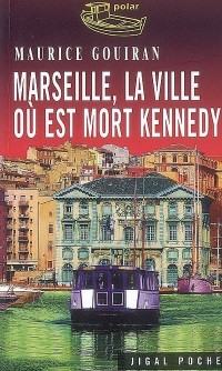 Marseille, la ville où est mort Kennedy