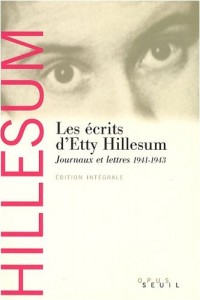 Les Ecrits d'Etty Hillesum. Journaux et lettres (1941-1943)