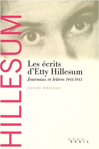 Les Ecrits d'Etty Hillesum. Journaux et lettres (1941-1943)
