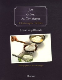Les Crèmes de Christophe . Leçons de pâtisserie n° 4