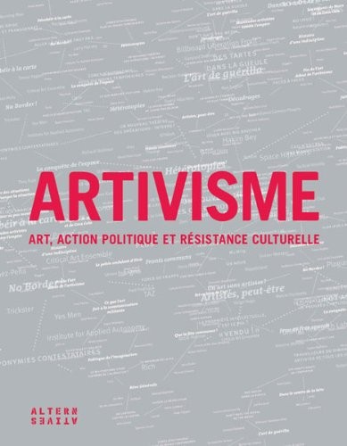 Artivisme: Art, action politique et résistance culturelle