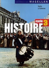 Histoire Cycle 3 : Conforme aux programmes 2002