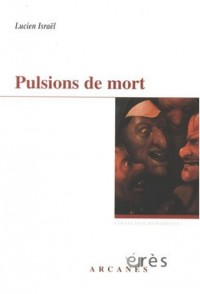 Pulsions de mort : Deux séminaires : 1977 et 1978, Le désir à la trace et Jensits..., Au delà...