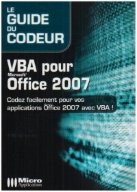 VBA pour Office 2007 : Codez facilement pour vos applications Office 2007 avec VBA!