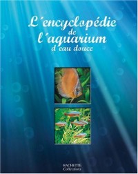L'encyclopédie de l'aquarium d'eau douce