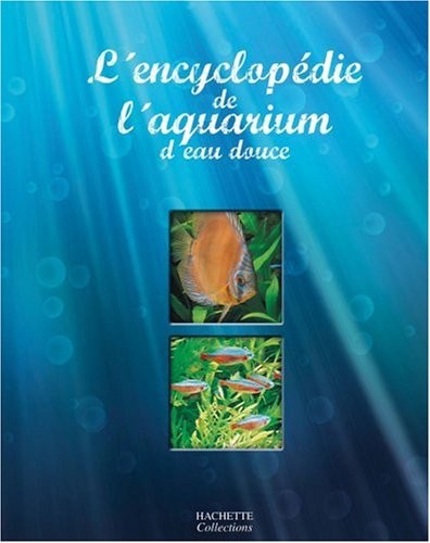 L'encyclopédie de l'aquarium d'eau douce